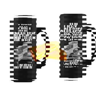 I Like My Grilled Cheese How I Like Dck In My Mouth Coffee Mug - Seseable