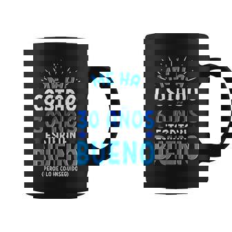 Me Ha Costado 30 Años Estar Tan Bueno Regalo 30 Cumpleaños Taza de café - Regaloses