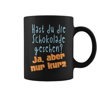 Hast Du Die Schokolade Gesehen Candy S Tassen - Geschenkecke