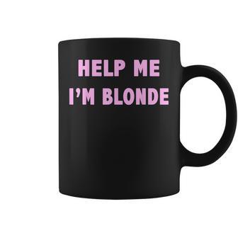 Help Me I'm Blonde Tassen - Geschenkecke