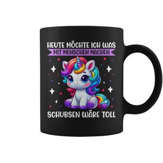 Heute Möchte Ich Was Mit Menschen Machen Schubsen Einhorn Tassen - Geschenkecke