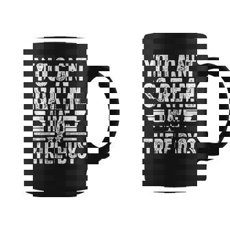 Hombre You Can't Scare Me I Have Three Boys Father's Day Taza de café - Regaloses