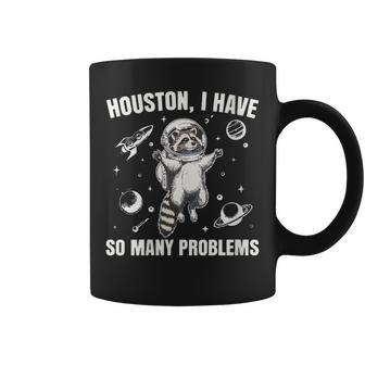Houston I Have So Many Problems Racoon Astronaut Cuello Taza de café - Regaloses