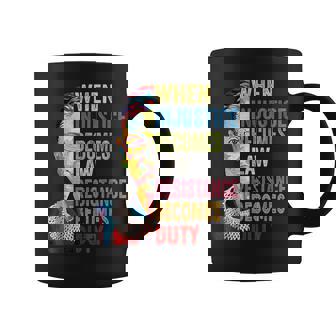 Human When Injustice Becomes Law Resistance Becomes Duty Coffee Mug - Thegiftio UK