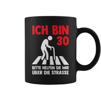 Ich Bin 30 Bitte Helfen Sie Mir Über Die Strasse Party Tassen - Geschenkecke