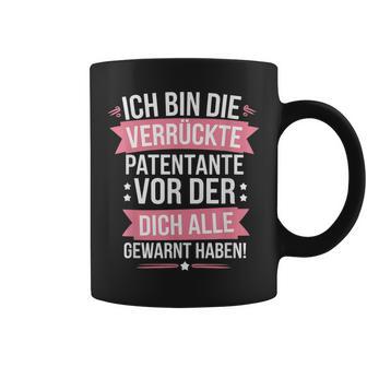 Ich Bin Dieerrückte Patentanteor Der Dich Alle Gewarnt Tassen - Geschenkecke