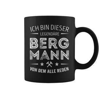 Ich Bin Dieser Legendary Bergmannon Dem Alle Reden S Tassen - Geschenkecke