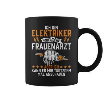 Ich Bin Elektriker Und Kein Frauenarzt Elektroniker Beruf Ich Bin Tassen - Geschenkecke