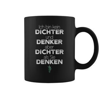 Ich Bin Kein Dichter Und Denker Aber Dichtals Sie Denken S Tassen - Geschenkecke