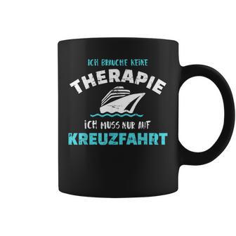 Ich Brauche Keine Therapie Ich Muss Nur Auf Kreuzfahrt Tassen - Geschenkecke