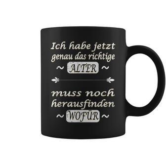 Ich Habe Jetzt Genau Das Richtige Alter Tassen - Geschenkecke