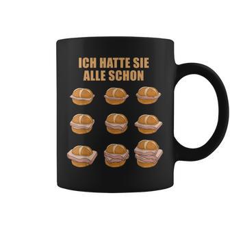 Ich Hatte Sie Alle Schon Leberkäse Ich Hatte Sie Alle Schon S Tassen - Geschenkecke