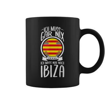 Ich Muss Gar Nix Ich Muss Nur After Ibiza Holiday Travel Tassen - Geschenkecke