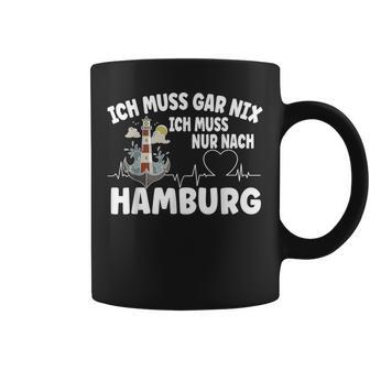 Ich Muss Gar Nix Ich Muss Nur Nach Hamburg Tassen - Geschenkecke