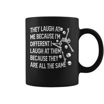 Ils Se Moquent De Moi Parce Que Je Suis Différent Je Ris D'eux C'est Drôle Tasse - Cadeauxyz