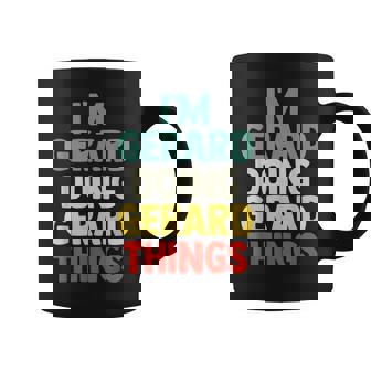 I'm Gerard Doing Gerard Things Con Nombre Personalizado Taza de café - Regaloses