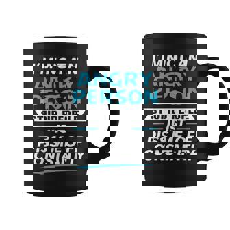 I'm Not An Angry Person Stupid People Just Piss Me Off Graphic Print Coffee Mug - Monsterry