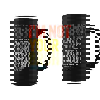 I'm Not Your Bruh Love Mom Mother's Day Saying Pun Coffee Mug - Seseable