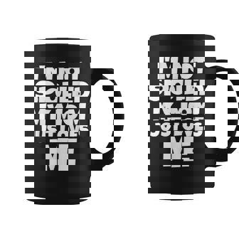 I'm Not Spoiled My Mom Just Loves Me Son Daughter T Shirt Graphic Print Coffee Mug - Monsterry