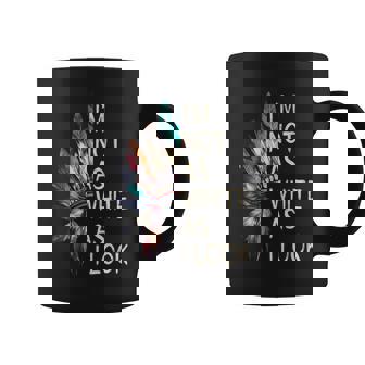 I'm Not As White As I Look Native American Indian Day Pride Coffee Mug | Seseable CA