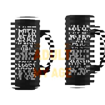 I'm Often Mistaken For An Adult Because Of My Age Coffee Mug - Seseable