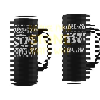 Because I'm A Stone Personnalisé Personnalisé Original Tasse - Cadeauxyz