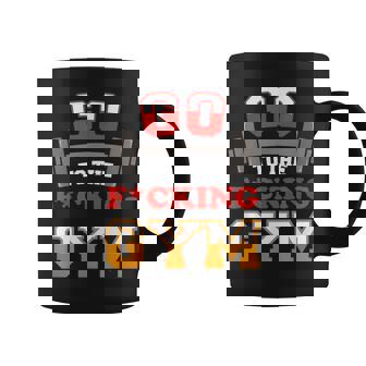 Ir A La Jodida Gimnasio Amante Del Gimnasio Y Músculos Duros Taza de café - Regaloses