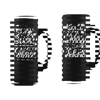 It's My Birthday Weekend Birthday Party Celebration Coffee Mug - Seseable