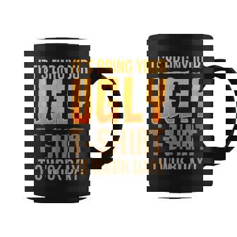 It’S Bring Your Ugly T-S To Work Day Uglyintage Taza de café - Regaloses