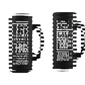 It's A Catalan Thing You Wouldn't Understand Catalonia Taza de café - Regaloses