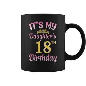 It's My Daughter's 18Th Birthday Happy To Me You Dad Mama Her Tassen - Geschenkecke