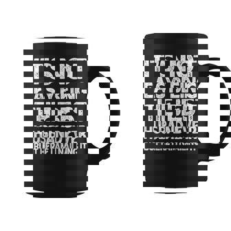 It's Not Easy Being The Best Husband Ever Husband Coffee Mug - Thegiftio UK