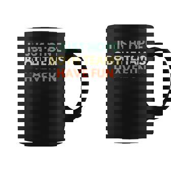 I Just Hope Both Teams Have Fun Football Baseball Graphic Print Coffee Mug - Monsterry