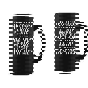 Just Because I'm Awake Saying Ns Girls Boys Coffee Mug - Monsterry