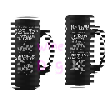 I Just Want To Beber Wine And Pet My Dog Dog Wine Taza de café - Regaloses