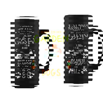 I Just Want To Work In My Garden Shirt Hang Out With Dogs Graphic Print Coffee Mug - Monsterry
