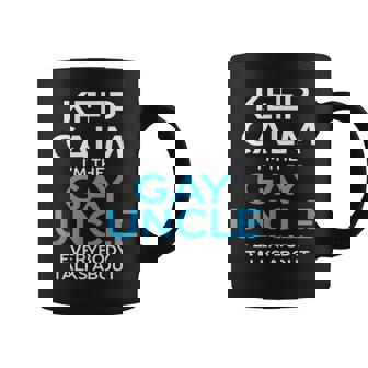 Keep Calm I Am The Gay Uncle Everybody Talks About T-Shirt Graphic Print Coffee Mug - Monsterry