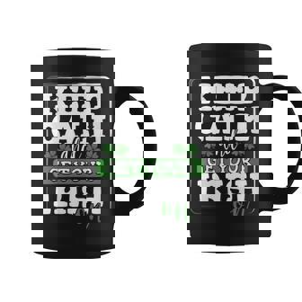 Keep Calm And Get Your Irish On St Patricks Day Lucky Shirt Graphic Print Coffee Mug - Monsterry