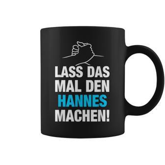 Lass Das Mal Den Hannes Machen First Name Saying Tassen - Geschenkecke