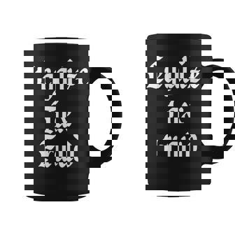 Legalize Tax Fraud Graphic Print Coffee Mug - Monsterry