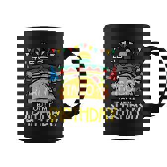 Let's Taco Bout My Birthday Mexican Party Boys Girls Graphic Print Coffee Mug - Monsterry