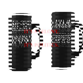 If You Lie To The Government Funny Political Anti Government Graphic Print Coffee Mug - Monsterry