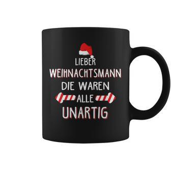 Lieber Weihnachtsmann Die Waren Alle Unartig Tassen - Geschenkecke