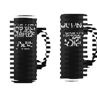 Most Likely To Bring Home A Dog Jokes Sarcastic Graphic Print Coffee Mug - Monsterry