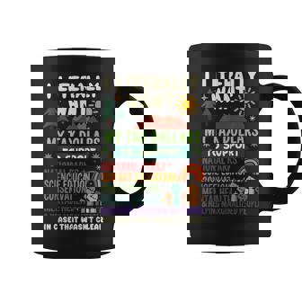 I Literally Want My Tax Dollars To Support National Parks Coffee Mug | Seseable CA