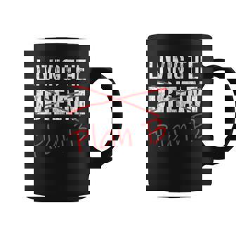 Living The Dream Plan B Optimistic New Life Plan Tshirt Graphic Print Coffee Mug - Monsterry