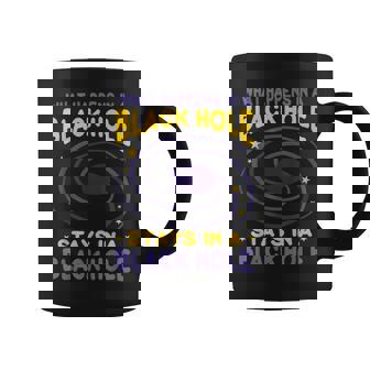 Lo Que Sucede En Un Agujero Negro Permanece En Un Agujero Negro Taza de café - Regaloses