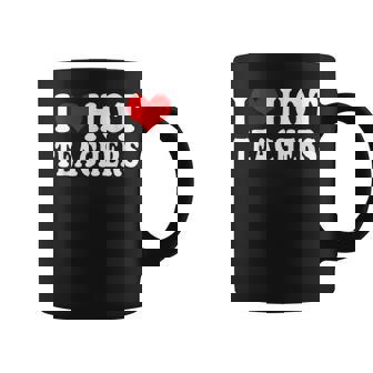 I Love Hot Teachers Red Heart Love Teachers Back To School Graphic Print Coffee Mug - Monsterry