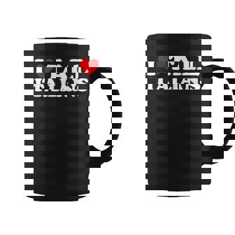 I Love Tall Italians Taza de café - Regaloses