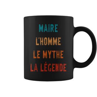 Maire L'homme Le Mythe La Légende Idée Cadeau Humour Maire Tasse - Cadeauxyz